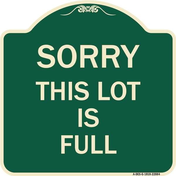 Sorry This Lot Is Full Heavy-Gauge Aluminum Architectural Sign, 18" x 18", G-1818-22884